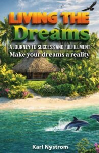 Living the Dreams A Journey to Success Cover by Karl Nystrom